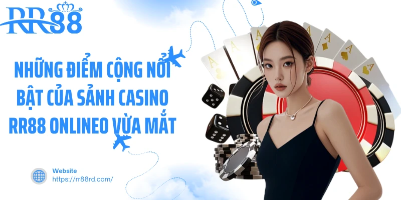 Những điểm cộng nổi bật của sảnh casino RR88 online